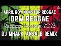 April Boy Nonstop Reggae | OPM Reggae  DJ Mhark Ansale Remix | REGGAE Nonstop 2023