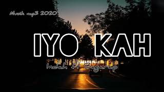 Iyo Kah -Indah ft Bagarap ( musik mp3 2020)