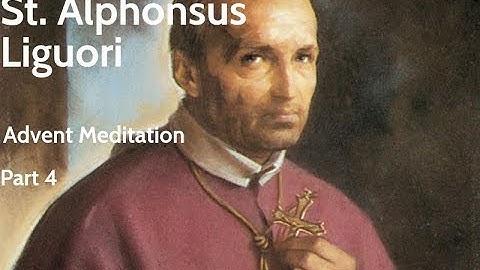 St. Alphonsus Liguori: Advent Meditation Part 4 | Sabbath Sunday