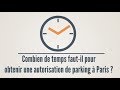 Dmnagement  combien de temps fautil pour obtenir une autorisation de parking  paris 