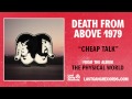 Cheap talk by death from above 1979 official audio