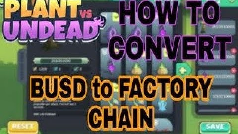 busd to factory chain | Plants Vs. Undead | Facctory Chain | BusdTo Fac