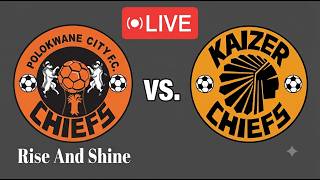 Kaizer Chiefs vs Polokwane city | Live Match Betway Premiership
