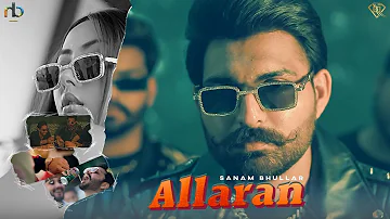 Allaran : Sanam Bhullar (Official Video) Latest Punjabi Songs | New Punjabi Songs 2022