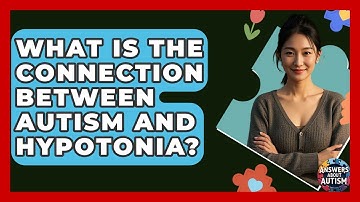 What Is The Connection Between Autism And Hypotonia? - Answers About Autism