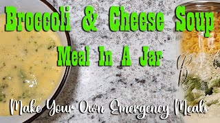 Broccoli & Cheese Soup ~ Meal In A Jar ~ Make Your Own Emergency Meals