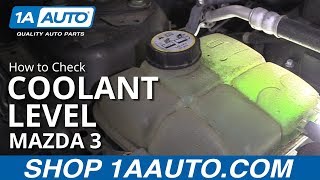 How to Check Coolant Level 08-13 Mazda 3