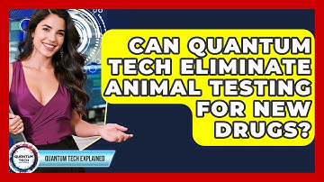 Can Quantum Tech Eliminate Animal Testing For New Drugs? - Quantum Tech Explained