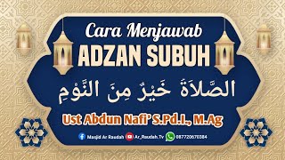 Cara Menjawab Adzan Subuh 'Ash-Sholatu Khoirum Minan Naum' Apa Yang Harus Di Baca???