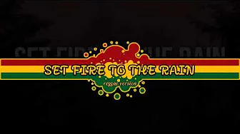 Adele - Set fire to the rain (reggae version) Adele - Set fire to the rain (reggae version)