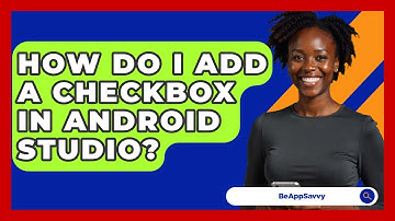 How Do I Add A CheckBox In Android Studio? - Be App Savvy