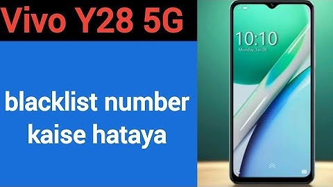 Vivo Y28 5G Blacklist me number kaise hataya, How to remove connect number from blocklist in Vivo
