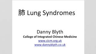 Lung Syndromes in Traditional Chinese Medicine - Danny Blyth