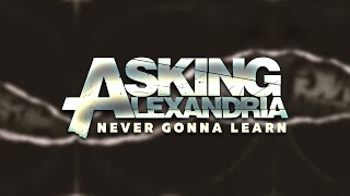 Asking Alexandria: Never Gonna Learn (Clean Edit)