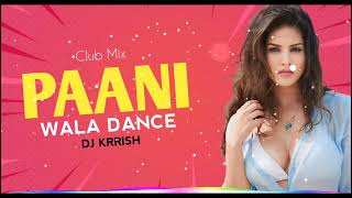 Paani Wala Dance Club Mix Remix Dj Krrish