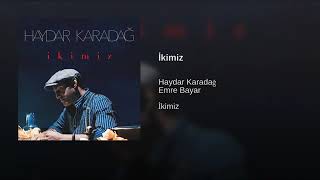 Haydar Karadağ - İkimiz Resimi