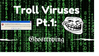 How to make a Troll Virus (Pt.1GHOSTTYPING)