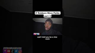 If Robbers Were Polite part 3 #comedy #comedian #sketchcomedy