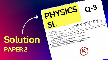 IB Physics SL Past Paper 2, Solution Q3- 2021. In depth explanation