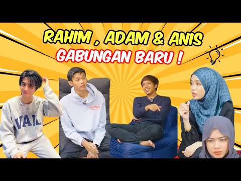 RAHIM , ADAM & ANIS GABUNGAN BARU ! - EXCITED PARTNER CONTENT BARU !!