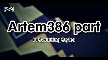 [2.2] Artem386 part in Switching Styles