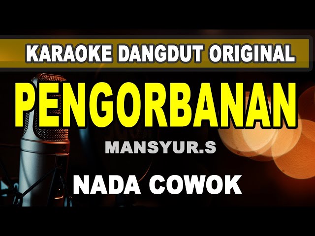 PENGORBANAN  ( MANSYUR.S ) - Karaoke dangdut original versi orgen class=