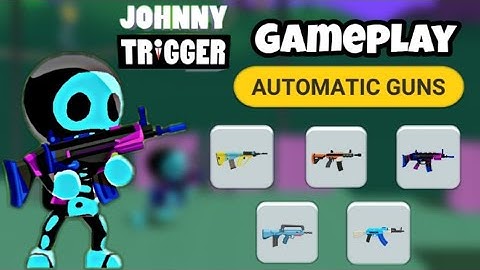 Johnny Trigger Automatic guns all skins unlocked Gameplay