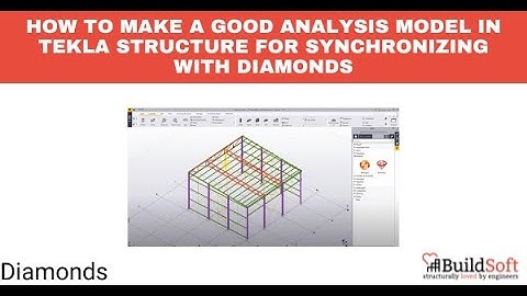 How to make a good analysis model in Tekla Structure for synchronizing with Diamonds
