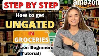 How To Get Ungated in Grocery Category on Amazon (STEP-BY-STEP TUTORIAL FOR AMAZON BEGINNERS)