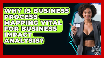Why Is Business Process Mapping Vital For Business Impact Analysis? - SecurityFirstCorp.com