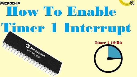 Microcontroller PIC16F887 Video 39 How To Enable Timer 1 Interrupt