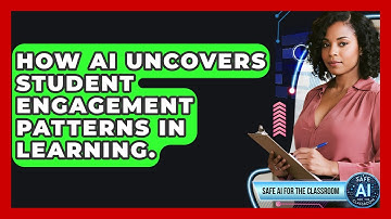 How AI Uncovers Student Engagement Patterns In Learning. - Safe AI for The Classroom