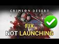 Fix Crimson Desert Not Launching