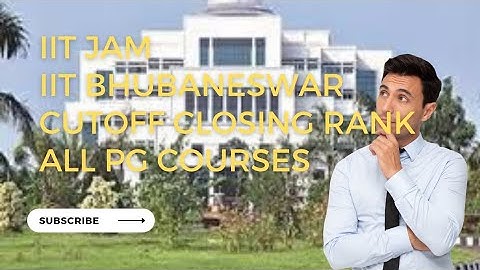 IIT JAM || IIT BHUBANESWAR || CUT OFF CLOSING RANKS || ALL PG COURSE