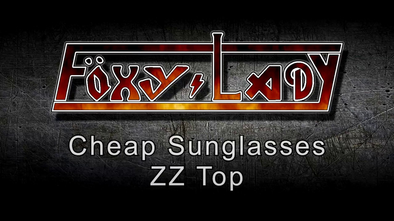 Foxy Lady - Cheap Sunglasses by ZZ Top - YouTube