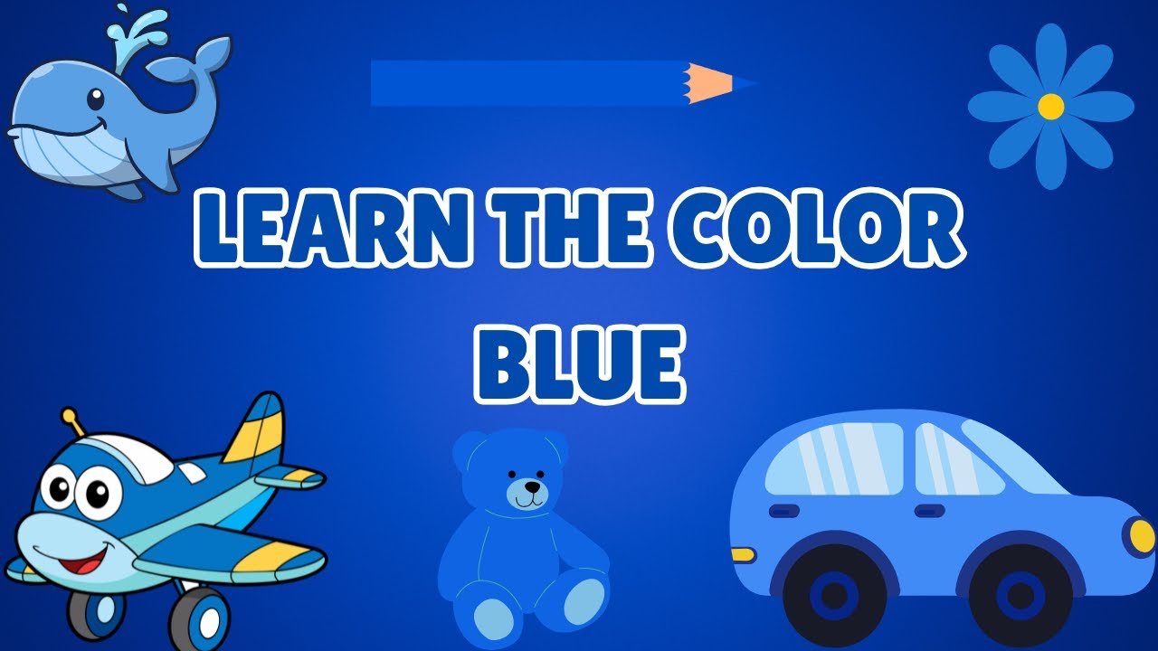 Color Blue for Kids, Learn the Colors, Learn Colors for Kids, Things ...