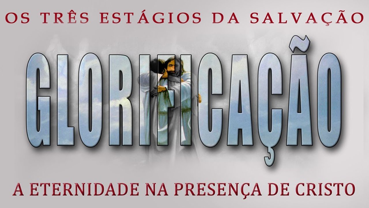 GLORIFICAÇÃO. A eternidade na presença de Cristo. Série "Os três estágios da Salvação" (Parte 3)