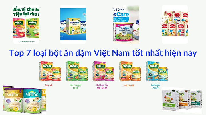 Cho bé ăn dặm bột nào tốt nhất năm 2024