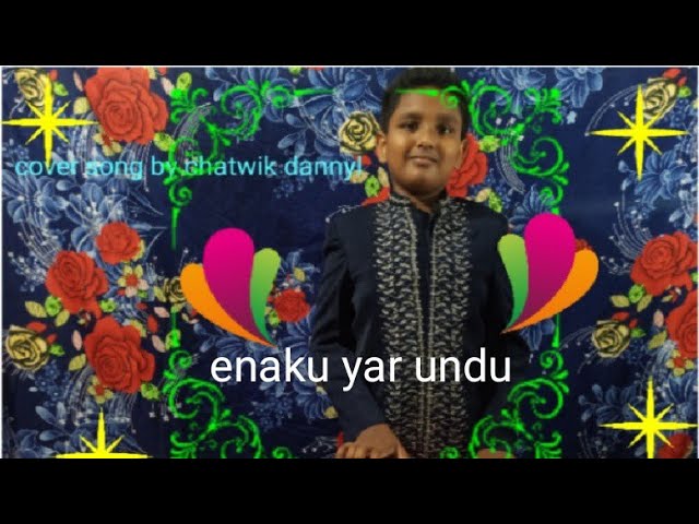 எனக்கு யாருண்டு-enaku yar undu- cover song-tamil Christian song-chatwik dannyl class=