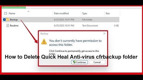 How to Delete Quick Heal Anti virus cfrbackup folder or other Anti virus on Windows