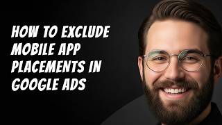 How to Exclude Mobile App Placements in Google Ads Step by Step Beginner Tutorial