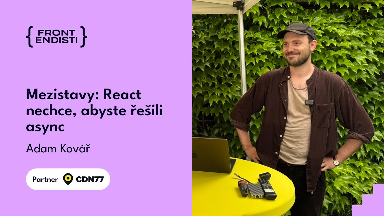 Adam Kovář - Mezistavy: React nechce, abyste řešili async