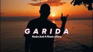 GARIDA - HENDRA AROH FT RIVANO ADILANG - 2022 T3