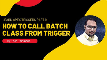 Learn Apex Triggers Part 9 | How To Call Batch Class From Trigger |