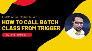 Learn Apex Triggers Part 9 | How To Call Batch Class From Trigger |
