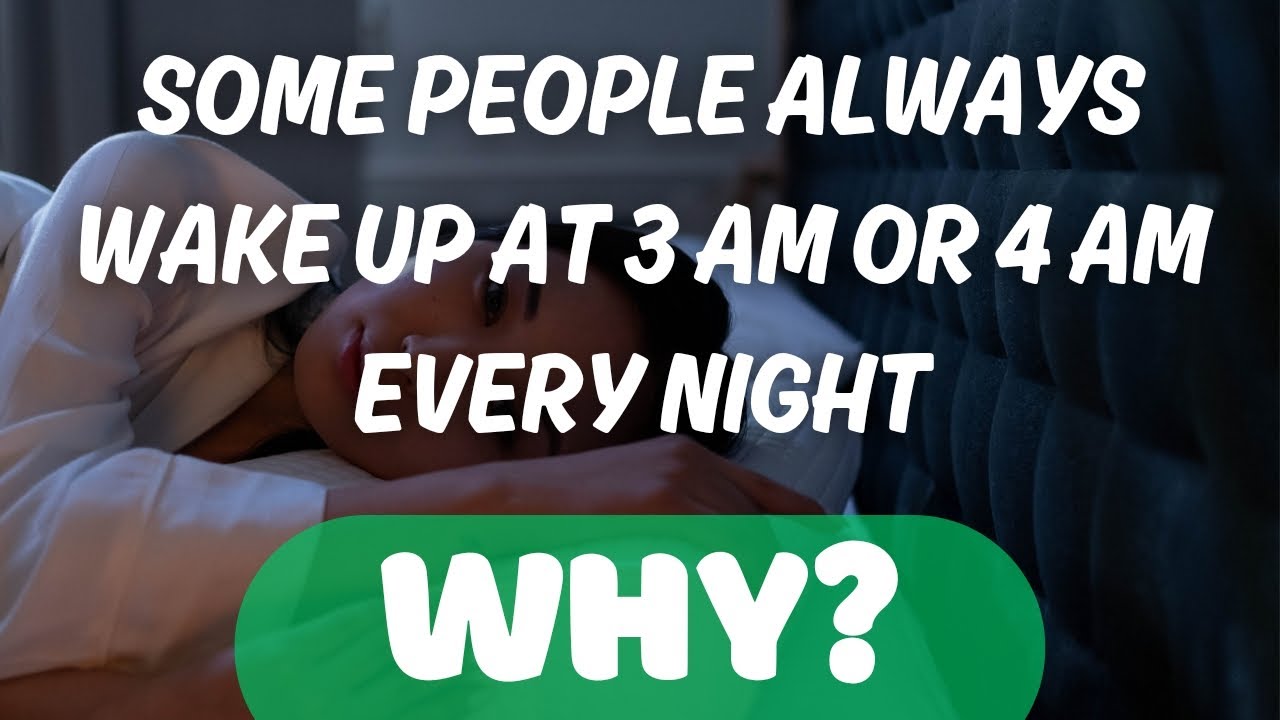 SOME PEOPLE ALWAYS WAKE UP AT 3 AM OR 4 AM EVERY NIGHT, WHY? - YouTube