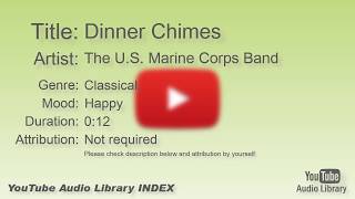Dinner Chimes   The U S  Marine Corps Band   Classical   Happy   YouTube Audio Library   BGM