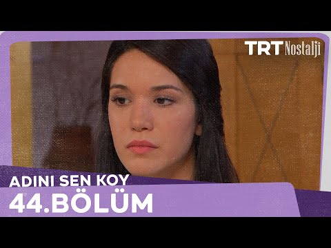 Adını Sen Koy 44.Bölüm