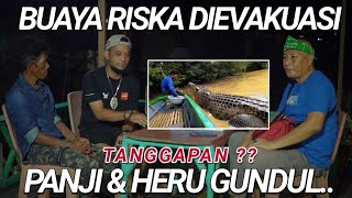 PANJI PETUALANG & HERU GUNDUL DATANG❗MARAH,KECEWA,RELOKASI BUAYA RISKA,ADA OKNUM ⁉️