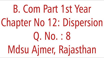 Statistics Ch 12 Q. No. 8. Dispersion MDSU Ajmer B. Com Part 1st Year